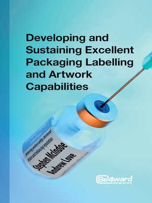 cover image of Developing and Sustaining Excellent Packaging Artwork Capabilities in the Healthcare Industry